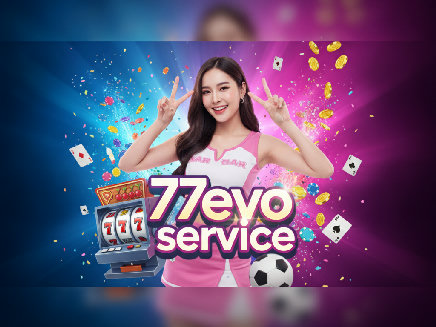 77evo service สล็อตออนไลน์